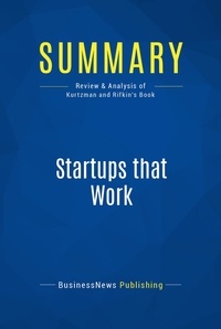  BusinessNews Publishing - Startups that Work - Review and Analysis of Kurtzman and Rifkin's Book.
