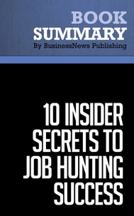 Summary: 10 Insider Secrets to Job Hunting Success