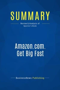 Summary: Amazon.com. Get Big Fast