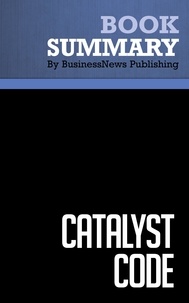  BusinessNews Publishing - Summary: Catalyst Code - Review and Analysis of Evans and Schmalensee's Book.