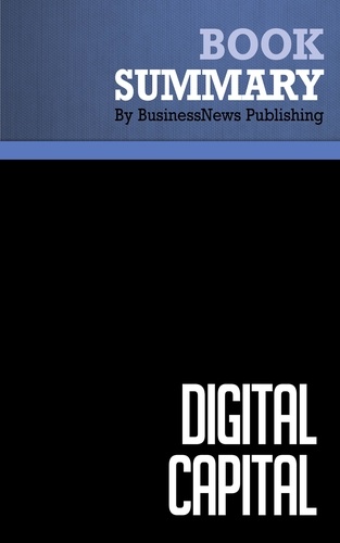  BusinessNews Publishing - Summary: Digital Capital - Review and Analysis of Tapscott, Ticoll and Lowy's Book.