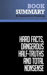 Summary: Hard Facts, Dangerous Half-Truths and Total Nonsense