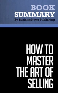 Summary: How to Master the Art of Selling