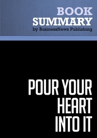  BusinessNews Publishing - Summary: Pour Your Heart Into It - Review and Analysis of Schultz and Yang's Book.