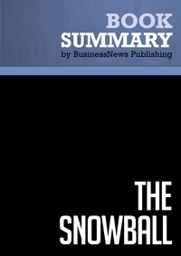  BusinessNews Publishing - Summary: The Snowball - Review and Analysis of Schroeder's Book.