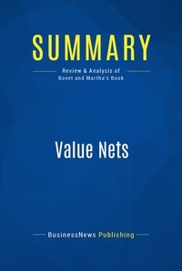  BusinessNews Publishing - Summary : Value Nets - Review and Analysis of Bovet and Martha's Book.