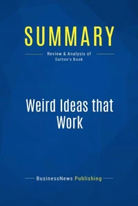Summary: Weird Ideas that Work