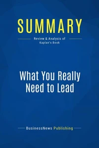 Summary: What You Really Need to Lead