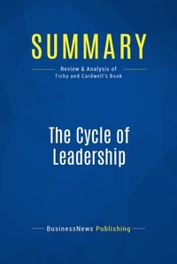 BusinessNews Publishing - The Cycle of Leadership - Review & Analysis of Tichy and Cardwell's Book.