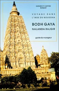 Voyage Dans L'Inde Du Bouddha. Bodh Gaya Nalanda Rajgir, Guide Du Voyageur