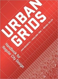  BUSQUETS/YANG - Urban Grids : Handbook For Regular City Design.