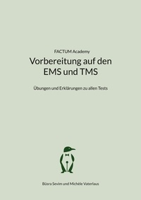 Büsra Sevim et Michèle Vaterlaus - Vorbereitung auf den EMS und TMS - Übungen und Erklärungen zu allen Tests.