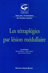 Les Tetraplegies Par Lesion Medullaire. Actes Des 14eme Entretiens De L'Institut Garches