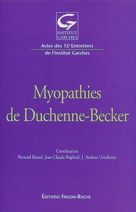 Myopathies De Duchenne-Becker. Actes Des 15emes Entretiens De L'Institut Garches
