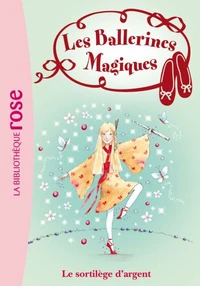 Les Ballerines Magiques 23 - Le sortilège d'argent