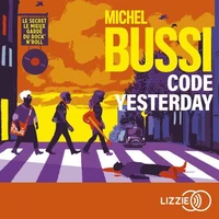 Code Yesterday - Le secret le mieux gardé du rock'n'roll
