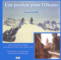 Une Passion Pour L'Oisans. La Vallee Du Veneon Entre 1900 Et 1930