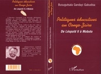  Busugutsala Gandayi Gabudisa - Politiques éducatives au Congo-Zaïre - De Léopold II à Mobutu.