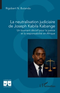 La neutralisation judiciaire de Joseph Kabila Kabange