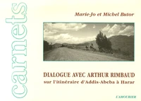 Dialogue avec Arthur Rimbaud sur l'itinéraire d'Addis-Abeba à Harar