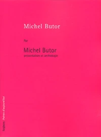 Michel Butor Par Michel Butor. Presentation Et Anthologie