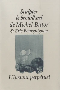 Sculpter le brouillard