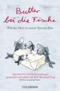 Butter bei die Fische