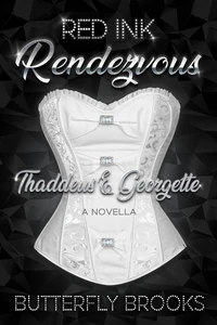 Red Ink Rendezvous~ Thaddeus &amp; Georgette