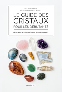 Le guide des cristaux pour les débutants