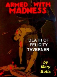 The Taverner Novels: Armed with Madness and Death of Felicity Taverner
