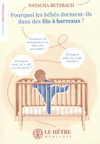 Pourquoi les bébés dorment-ils dans des lits à barreaux ?
