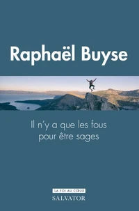 Il n'y a que des fous pour être sages
