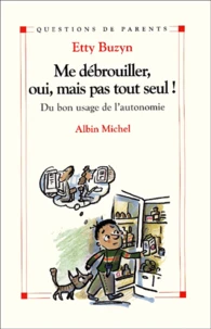 Me Debrouiller, Oui, Mais Pas Tout Seul ! Du Bon Usage De L'Autonomie