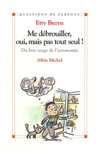 Me débrouiller oui mais pas tout seul !