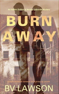 Burn Away: An Adam Dutton &amp; Beverly Laborde Mystery