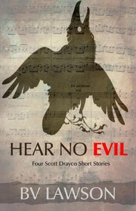 Hear No Evil: Five Scott Drayco Stories