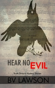  BV Lawson - Hear No Evil: Five Scott Drayco Stories.