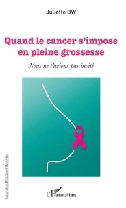 Quand le cancer s'impose en plein grossesse
