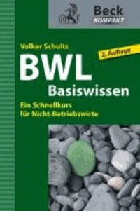 BWL Basiswissen - Ein Schnellkurs für Nicht-Betriebswirte.