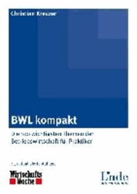 BWL kompakt - Die 100 wichtigsten Themen der Betriebswirtschaft für Praktiker.