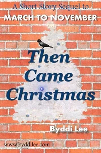 Then Came Christmas - A Short Story Sequel to March to November