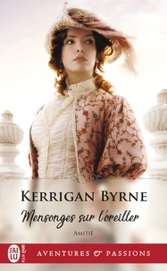 Byrne Kerrigan - Amitié Tome 3 : Mensonges sur l'oreiller.