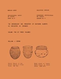 Archaeology and Prehistory of Southern Alberta as Reflected by Ceramics: Volume 2