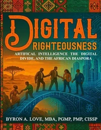 Digital Righteousness: Artificial Intelligence, the Digital Divide, and the African Diaspora