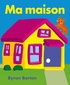 Byron Barton - Ma maison.