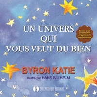 Byron Katie - Un univers qui vous veut du bien.