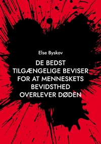 De bedst tilgængelige beviser for at menneskets bevidsthed overlever døden