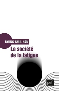 Byung-Chul Han - La société de la fatigue.
