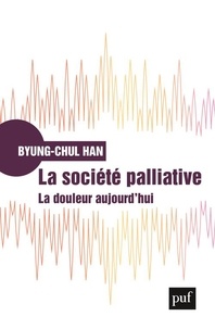 Téléchargements gratuits de livres audio pour droid La société palliative  - La douleur aujourd'hui 9782130830146 ePub iBook MOBI par Byung-Chul Han, Olivier Mannoni