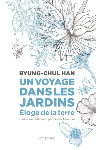 Un voyage dans les jardins. Eloge de la terre